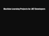 [PDF Download] Machine Learning Projects for .NET Developers [Read] Online