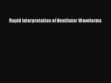 PDF Download Rapid Interpretation of Ventilator Waveforms Download Online