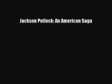 [PDF Download] Jackson Pollock: An American Saga [PDF] Full Ebook