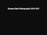 [PDF Download] Thomas Ruff: Photographs 1979-2011 [Read] Full Ebook