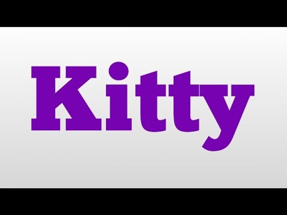 Kitty meaning and pronunciation