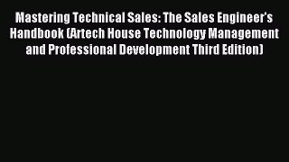 [PDF Download] Mastering Technical Sales: The Sales Engineer's Handbook (Artech House Technology