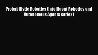 [PDF Download] Probabilistic Robotics (Intelligent Robotics and Autonomous Agents series) [Download]
