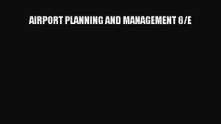 [PDF Download] AIRPORT PLANNING AND MANAGEMENT 6/E [Download] Full Ebook