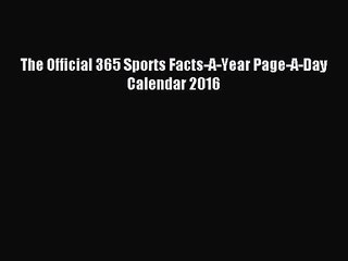 [PDF Download] The Official 365 Sports Facts-A-Year Page-A-Day Calendar 2016 [Download] Full