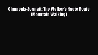 [PDF Download] Chamonix-Zermatt: The Walker's Haute Route (Mountain Walking) [Download] Full