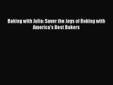 Download Baking with Julia: Savor the Joys of Baking with America's Best Bakers PDF Online