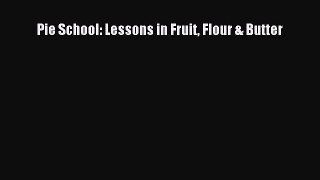 Read Pie School: Lessons in Fruit Flour & Butter PDF Online