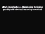 [PDF Download] eMarketing eXcellence: Planning and Optimising your Digital Marketing (Emarketing