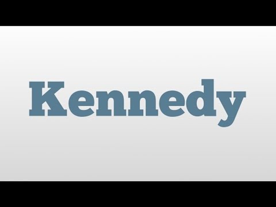 Kennedy meaning and pronunciation