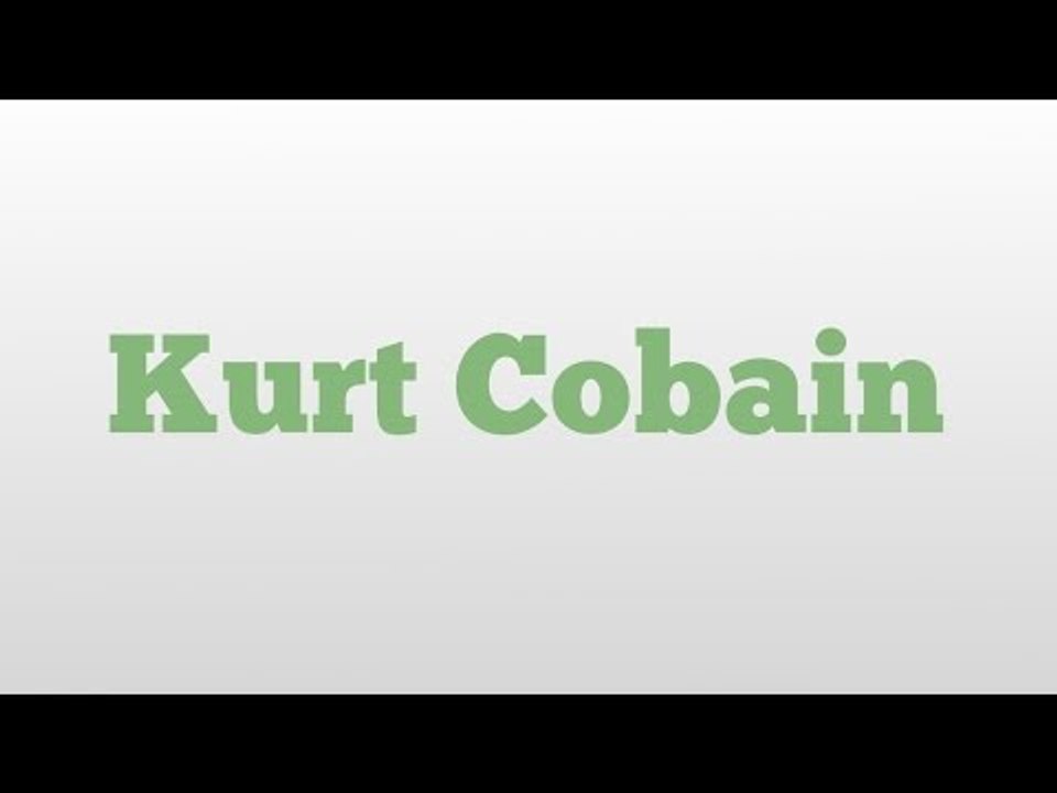 Kurt Cobain meaning and pronunciation