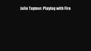 [PDF Download] Julie Taymor: Playing with Fire [Read] Online