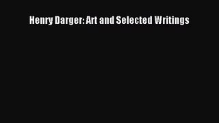 [PDF Download] Henry Darger: Art and Selected Writings [Download] Full Ebook
