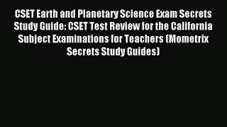 [PDF Download] CSET Earth and Planetary Science Exam Secrets Study Guide: CSET Test Review