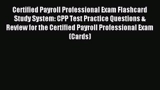 [PDF Download] Certified Payroll Professional Exam Flashcard Study System: CPP Test Practice