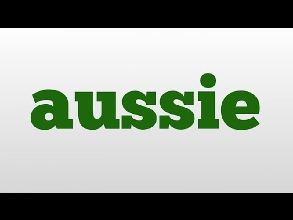 aussie meaning and pronunciation