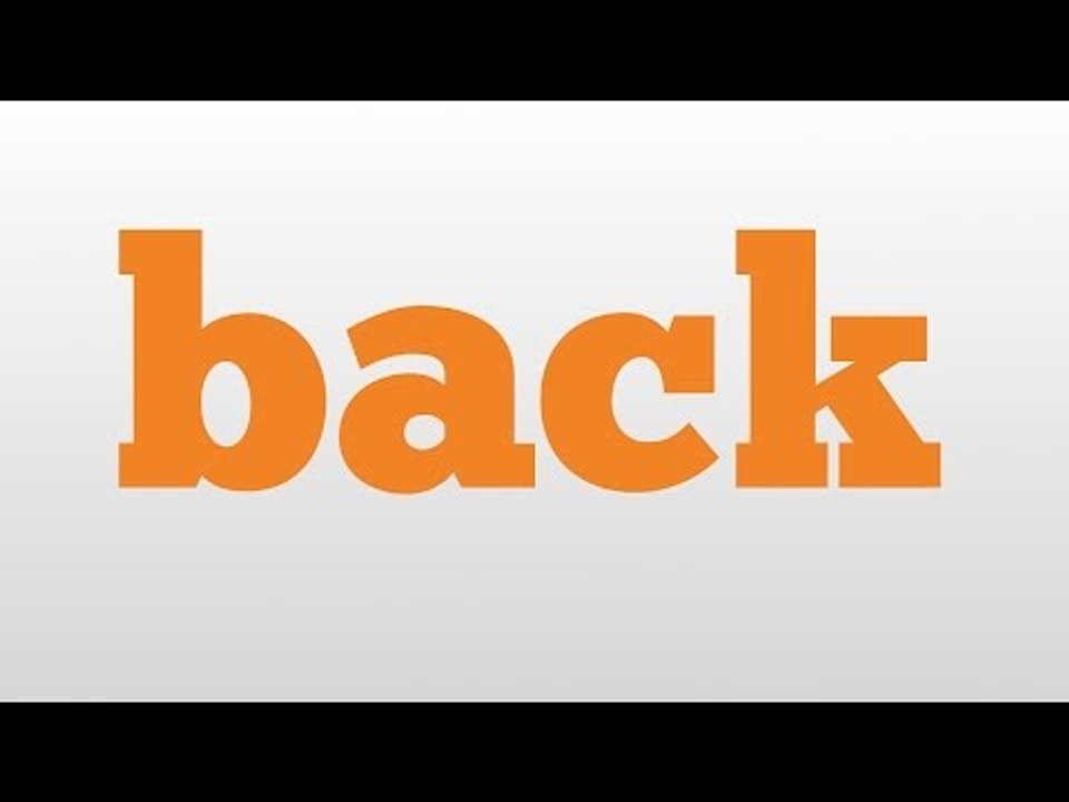 back meaning and pronunciation