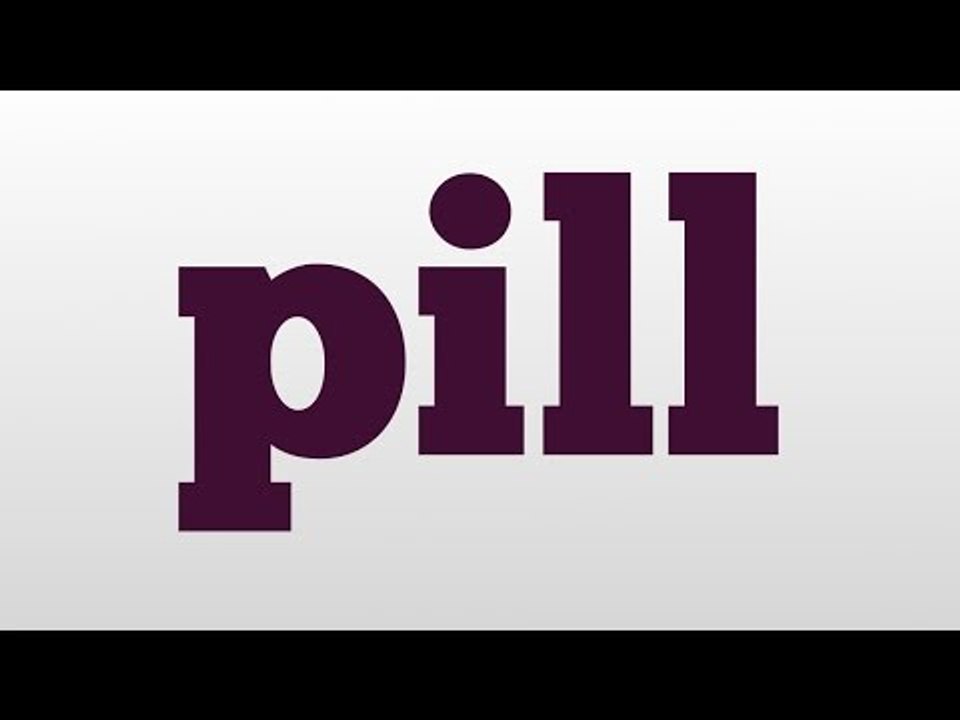 pill meaning and pronunciation