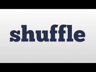 shuffle meaning and pronunciation