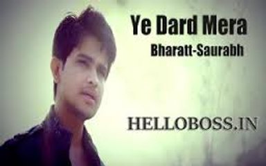 Ye Dard Mera - Bharatt-Saurabh _ New Hindi Song 2015 - 2016 _ Sad Song-Classic Video