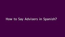 How to say Advisers in Spanish