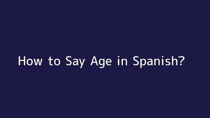 How to say Age in Spanish