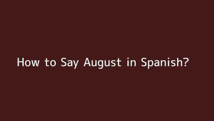 How to say August in Spanish