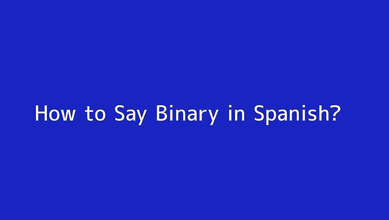 How to say Binary in Spanish