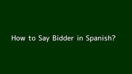 How to say Bidder in Spanish