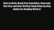 Start to Write: Break Free from Rules Overcome Your Fear and Start Writing Today (Step-by-Step