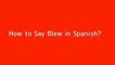 How to say Blew in Spanish