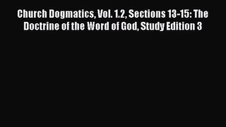 Church Dogmatics Vol. 1.2 Sections 13-15: The Doctrine of the Word of God Study Edition 3 [Read]