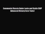 Communist Russia Under Lenin and Stalin (SHP Advanced History Core Texts) [Read] Full Ebook