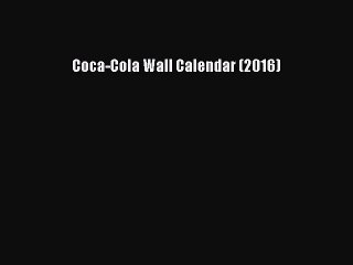 [PDF Download] Coca-Cola Wall Calendar (2016) [Read] Online