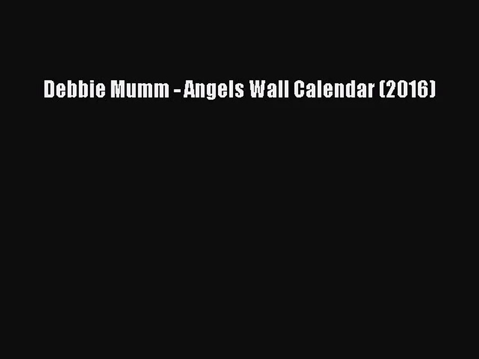 [PDF Download] Debbie Mumm - Angels Wall Calendar (2016) [PDF] Online