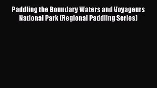 [PDF Download] Paddling the Boundary Waters and Voyageurs National Park (Regional Paddling