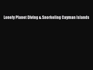[PDF Download] Lonely Planet Diving & Snorkeling Cayman Islands [Download] Full Ebook