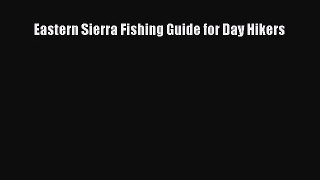 [PDF Download] Eastern Sierra Fishing Guide for Day Hikers [Read] Full Ebook