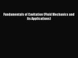 [PDF Download] Fundamentals of Cavitation (Fluid Mechanics and Its Applications) [Download]