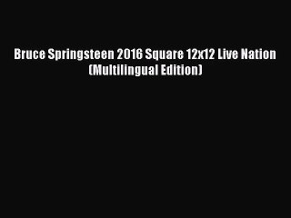 [PDF Download] Bruce Springsteen 2016 Square 12x12 Live Nation (Multilingual Edition) [Download]