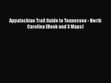 [PDF Download] Appalachian Trail Guide to Tennessee - North Carolina (Book and 3 Maps) [Download]