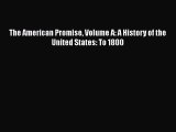 [PDF Download] The American Promise Volume A: A History of the United States: To 1800 [PDF]