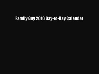 [PDF Download] Family Guy 2016 Day-to-Day Calendar [Read] Full Ebook