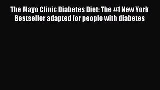 [PDF Download] The Mayo Clinic Diabetes Diet: The #1 New York Bestseller adapted for people