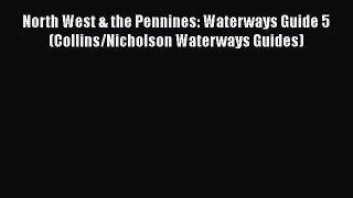 [PDF Download] North West & the Pennines: Waterways Guide 5 (Collins/Nicholson Waterways Guides)