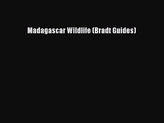 [PDF Download] Madagascar Wildlife (Bradt Guides) [Download] Online