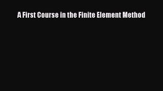 [PDF Download] A First Course in the Finite Element Method [PDF] Full Ebook