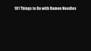 [PDF Download] 101 Things to Do with Ramen Noodles [PDF] Full Ebook