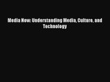 [PDF Download] Media Now: Understanding Media Culture and Technology [Download] Online