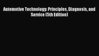 [PDF Download] Automotive Technology: Principles Diagnosis and Service (5th Edition) [Download]